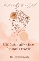 Naturally Beautiful:200 Natural Recipes for Hair Growth - eBook