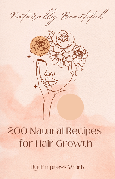 Naturally Beautiful:200 Natural Recipes for Hair Growth - eBook